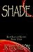 Shade - Rent Raze and Render (The Wish Trilogy Book 3)