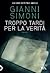 Troppo tardi per la verità by Gianni Simoni