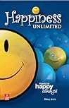 Happiness Unlimited: How to be happy always
