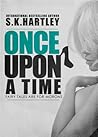 Once upon a Time by S.K. Hartley