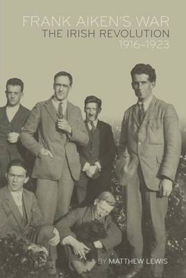 Frank Aiken's War: The Irish Revolution, 1916-23 (Paperback)