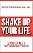 Shake Up Your Life: 30 Steps to Powerful Brilliant Living
