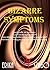 Bizarre Symptoms