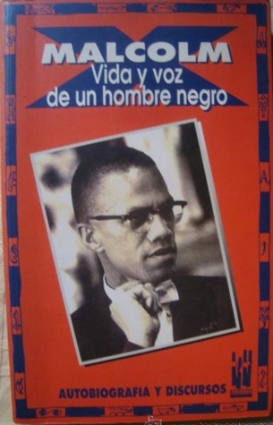 Malcolm X: Vida y voz de un hombre negro: Autobiografía y selección de discursos (Paperback)