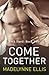 Come Together by Madelynne Ellis