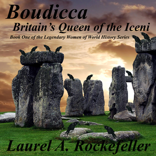 Boudicca:  Britain's Queen of the Iceni (The Legendary Women of World History, #1)