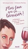 Plus fou que ça... tumeur !