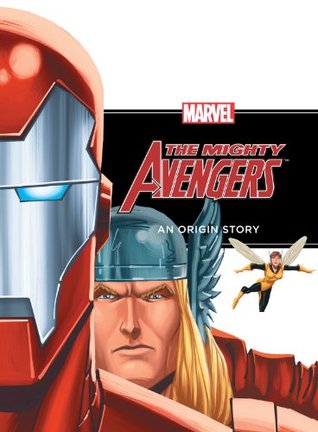 The Mighty Avengers: An Origin Story (Marvel Picture Book)