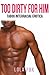 Too Dirty For Him (Taboo Interracial Erotica)