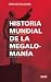 HISTORIA MUNDIAL DE LA MEGALOMANÍA
