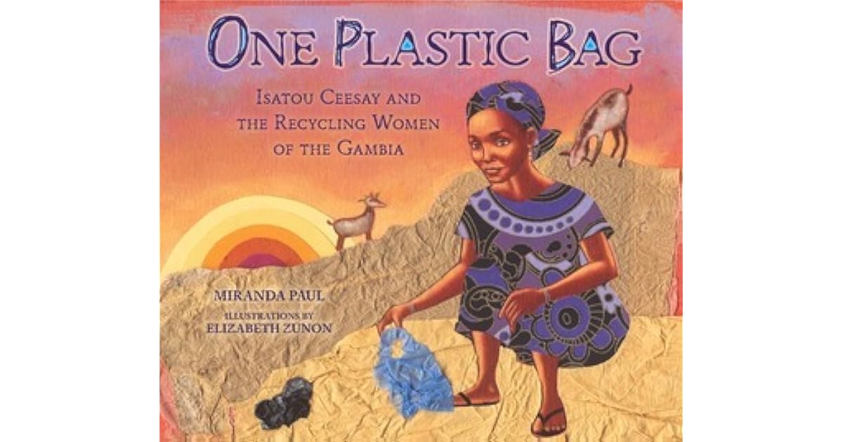 One Plastic Bag Isatou Ceesay and the Recycling Women of the Gambia by