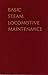 Basic Steam Locomotive Maintenance