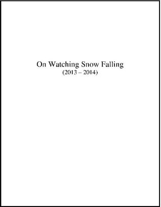On Watching Snow Falling 2013 - 2014 (The Montreal in Winter Series, #3)