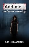 Add me... and other warnings by B.C. Hollywood Add me... and other warnings by B.C. Hollywood
