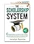 The Scholarship System: 6 Simple Steps on How to Win College Scholarships and Secure Financial Aid