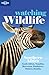 Lonely Planet Watching Wildlife: Southern Africa