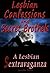 Lesbian Confessions & Secret Brothels: A Lesbian Sextravaganza