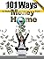 101 Ways to Make Money from Home - Learn how to live better, work less & earn more in no time: Buy it Now!