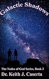 Galactic Shadows (Nodes of God, #2)