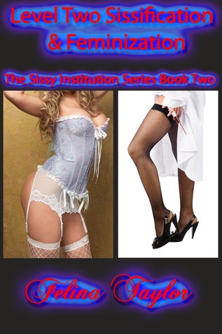 Level Two Sissification & Feminization (Sissy Institution, #2)