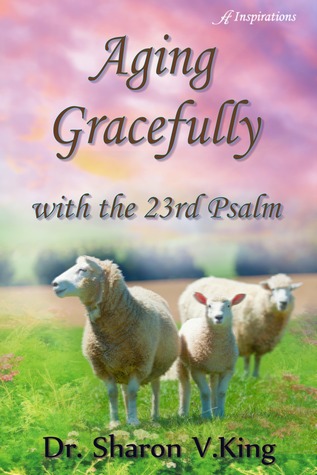 Aging Gracefully with the 23rd Psalm