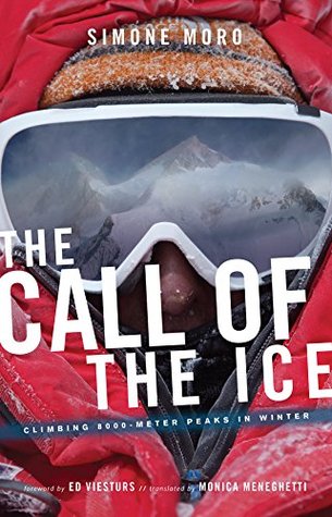 The Call of the Ice: Climbing 8000 Meter Peaks in Winter (Paperback)