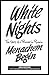 White Nights by Menachem Begin