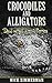 Crocodiles and Alligators: Book for Kids With Amazing Croc and Gator Images (Dad What Are 4)