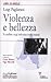 Violenza e Bellezza. Il conflitto negli individui e nella società