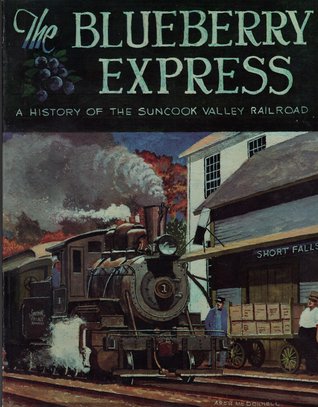 The Blueberry Express: A history of the Suncook Valley Railroad (Paperback)
