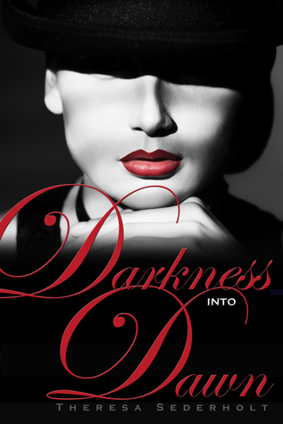 Darkness into Dawn (The Unraveled Trilogy, #2)