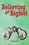 Believing in Bigfoot by J.C.  Miller