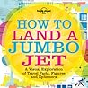 Lonely Planet How to Land a Jumbo Jet