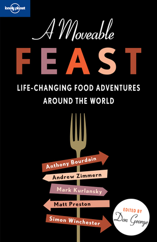A Moveable Feast: Life-Changing Food Adventures Around the World (Paperback)