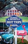 Florida & the South's Best Trips (Lonely Planet Trips)
