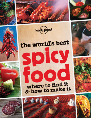 The World's Best Spicy Food: Where to Find It and How to Make It (Paperback)