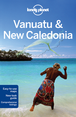 Vanuatu & New Caledonia 7 (Lonely Planet Travel Guide)