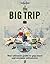 Lonely Planet The Big Trip: Your Ultimate Guide to Gap Years and Overseas Adventures