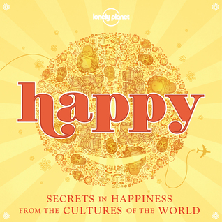 Happy: Secrets to Happiness from the Cultures of the World (Flexibound)