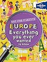 Europe: Everything You Ever Wanted to Know (Not For Parents)