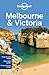 Melbourne & Victoria (Lonely Planet Regional Guide)