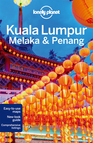 Kuala Lumpur, Melaka & Penang (Lonely Planet Guide)