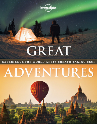 Great Adventures (Lonely Planet Travel Pictorial)
