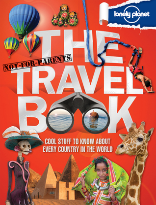 Lonely Planet Not-for-Parents the Travel Book (Hardcover)