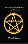 The Lesser Banishing Ritual of the Pentagram: A 21st Century Grimoire