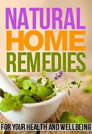 Natural Home Remedies: For your health and wellbeing (Kindle Edition)