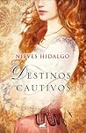 Destinos cautivos by Nieves Hidalgo