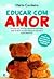 Educar com Amor by Mário Cordeiro
