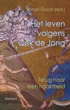 Het leven volgens Oek de Jong: Terug naar een naaktheid