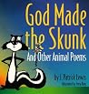 God Made the Skunk: And Other Animal Poems God Made the Skunk: And Other Animal Poems